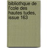 Bibliothque de L'Cole Des Hautes Tudes, Issue 163 door cole Pratique