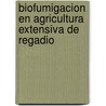 Biofumigacion En Agricultura Extensiva de Regadio by A. Garcia Alvarez