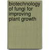 Biotechnology Of Fungi For Improving Plant Growth door R.D. Lumsden