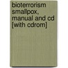 Bioterrorism Smallpox, Manual And Cd [with Cdrom] door Daniel Farb Md