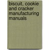 Biscuit, Cookie And Cracker Manufacturing Manuals by Duncan Manley
