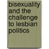 Bisexuality and the Challenge to Lesbian Politics