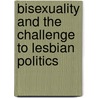Bisexuality and the Challenge to Lesbian Politics door Paula C.R. Rust