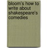 Bloom's How to Write About Shakespeare's Comedies door Paul Gleed