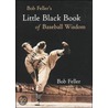 Bob Feller's Little Black Book Of Baseball Wisdom door Burton Rocks