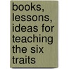 Books, Lessons, Ideas for Teaching the Six Traits by Vicki Spandel