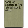Boon, an Antidote to 'The Refusal' £By J. West]. door William Manners