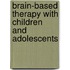 Brain-Based Therapy with Children and Adolescents