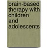 Brain-Based Therapy with Children and Adolescents by Lloyd Linford