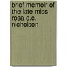 Brief Memoir of the Late Miss Rosa E.C. Nicholson door Rosa Elizabeth Nicholson