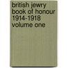 British Jewry Book of Honour 1914-1918 Volume One door Rev Michael Adler