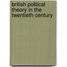 British Political Theory In The Twentieth Century by Paul Kelly