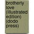 Brotherly Love (Illustrated Edition) (Dodo Press)