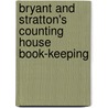 Bryant And Stratton's Counting House Book-Keeping door H[enry B[eadman] Bryant