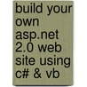 Build Your Own Asp.net 2.0 Web Site Using C# & Vb door Zak Ruvalcaba