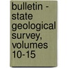 Bulletin - State Geological Survey, Volumes 10-15 by Survey Tennessee. Stat