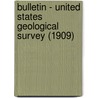 Bulletin - United States Geological Survey (1909) door Onbekend