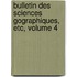 Bulletin Des Sciences Gographiques, Etc, Volume 4