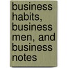 Business Habits, Business Men, And Business Notes door William Henry Davenport Adams