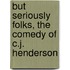 But Seriously Folks, The Comedy Of C.J. Henderson
