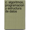 C. Algoritmos, Programacion y Estructura de Datos by Luis Joyanes Aguilar