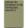 Cabinet de L'Amateur Et de L'Antiquaire, Volume 3 door Eugne Piot