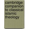 Cambridge Companion To Classical Islamic Theology by Unknown