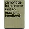 Cambridge Latin Course Unit 4b Teacher's Handbook door Cambridge School Classics Project