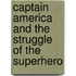 Captain America And The Struggle Of The Superhero