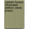 Captain Horace (Illustrated Edition) (Dodo Press) door Sophie May