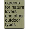 Careers For Nature Lovers And Other Outdoor Types door Louise Miller