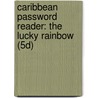Caribbean Password Reader: The Lucky Rainbow (5d) by Claudette Megan Adams