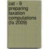 Cat - 9 Preparing Taxation Computations (Fa 2009) by Bpp Learning Media Ltd