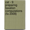 Cat - 9 Preparing Taxation Computations (Fa 2009) door Bpp Learning Media Ltd