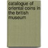 Catalogue Of Oriental Coins In The British Museum