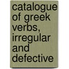 Catalogue of Greek Verbs, Irregular and Defective door James Skerrett S. Baird
