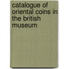 Catalogue of Oriental Coins in the British Museum door Onbekend