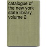 Catalogue of the New York State Library, Volume 2 door Library New York State