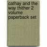 Cathay And The Way Thither 2 Volume Paperback Set door Litchfield