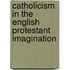 Catholicism In The English Protestant Imagination
