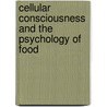 Cellular Consciousness And The Psychology Of Food door Gertrude A. Bradford