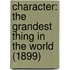 Character: The Grandest Thing In The World (1899)