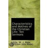 Characteristics And Motives Of The Christian Life by Little W.J. Knox (William John Knox)