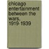 Chicago Entertainment Between the Wars, 1919-1939