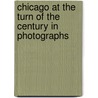 Chicago at the Turn of the Century in Photographs door Larry A. Viskochil