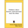 Children I Have Known; And Giovanni And The Other by Frances Hodgston Burnett
