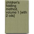 Children's Fiddling Method, Volume 1 [with 2 Cds]