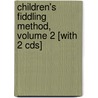 Children's Fiddling Method, Volume 2 [with 2 Cds] door Carol Ann Wheeler