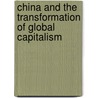 China And The Transformation Of Global Capitalism door Ho-fung Hung