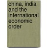 China, India And The International Economic Order by M. Sornarajah